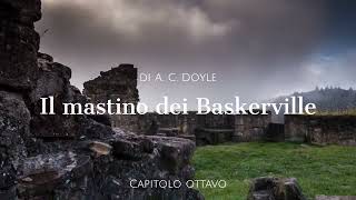 Il mastino dei Baskerville di Arthur Conan Doyle  Capitolo 8 di 15 [upl. by Tuckie]