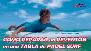 COMO REPARAR UN REVENTÓN EN UNA TABLA DE PADEL SURF [upl. by Allemap986]