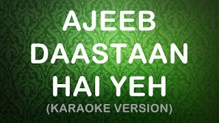 Ajeeb Daastaan Hai Yeh  Karaoke Version [upl. by Quartet]