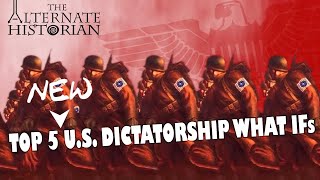 Top 5 NEW US Dictatorship What Ifs [upl. by Stanway857]