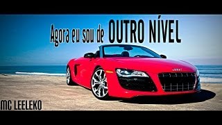 MC LEELEKO  Agora eu sou de Outro Nível  VideoClipe ExaltaFunk [upl. by Ydok]