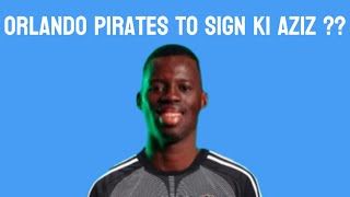 PSL Transfer News Orlando Pirates Complete the Signing of Aziz Ki [upl. by Kate]