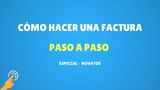 Cómo Hacer una Factura  100 Novatos  2021 [upl. by Eastlake]