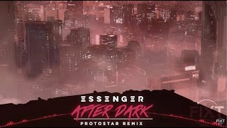 Essenger  After Dark Protostar Remix [upl. by Egide]