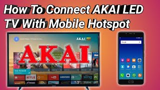 Akai LED TV Connect with Mobile Hotspot  AKAI Tv Ko Mobile Se Kaise Connect Kare [upl. by Eirellav]