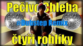 Pečivo Chleba Čtyři Rohlíky  Dubstep REMIX [upl. by Forsyth]