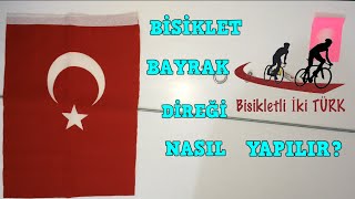 Bisiklet Bayrak Direği Nasıl Yapılır [upl. by Ritch]