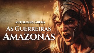 As Amazonas A História das Guerreiras Mais Ferozes da Mitologia Grega [upl. by Xeno]