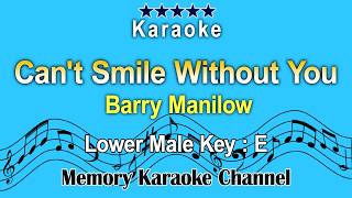 Cant Smile Without You Karaoke Barry Manilow  Low male tone Key E [upl. by Novy186]