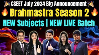 🔴CSEET July 2024 Exam IMP Announcement🔥FREE Brahmastra Season 2 ✌️NEW LIVE Batch🏆NEW Subjects [upl. by Dachia]