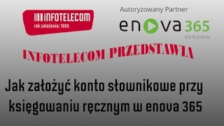 Księgowanie  ręczne zakładanie konta słownikowego w enova365 [upl. by Ilojne12]