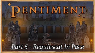 Pentiment  Part 5 Requiescat In Pace [upl. by Merci20]