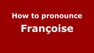 How to Pronounce Françoise  PronounceNamescom [upl. by Letniuq]