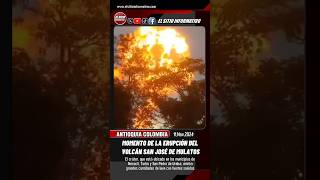 Erupcion  🌋 Momento de la erupción del volcán San José de Mulatos Antioquia Colombia [upl. by Lahsiv]