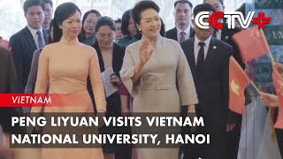 Peng Liyuan Visits Vietnam National University Hanoi [upl. by Hirsh]