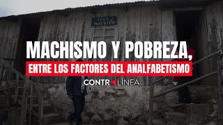 Machismo y pobreza entre los factores del analfabetismo [upl. by Sweatt]