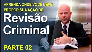 APRENDA ONDE VOCÊ DEVE PROPOR SUA AÇÃO DE REVISÃO CRIMINALl Parte02 [upl. by Nnahaid]