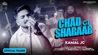 Chad gi sharaab Kamal jc official teaser2024 new punjabi song  Daru Song  Latest Party Song [upl. by Godric4]