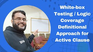 Whitebox Testing Introduction to Logic Coverage Definitional Method to Make Clauses Active Part 17 [upl. by Mycah]