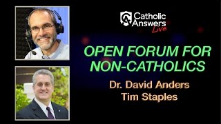 Dr David Anders amp Tim Staples Open Forum for NonCatholics  Catholic Answers Live  032917 [upl. by Ahsinelg]