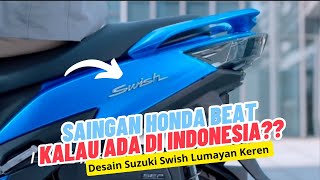 Suzuki Swish 125 Bisa Ngalahin Beat Gak ya Kalau ada di Indonesia  Cek detail Spek [upl. by Charlotta174]