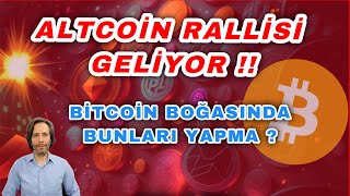 DİKKAT ALTCOİN RALLİSİ GELİYOR  BITCOIN BOĞASINDA BUNLARI YAPMA [upl. by Ymaj]