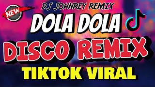 DOLA DOLA TIKTOK VIRAL  DISCO REMIX  DJ JOHNREY [upl. by Ransell279]