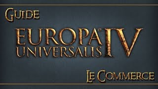 FR Europa Universalis IV  Guide sur le Commerce [upl. by Nosral]