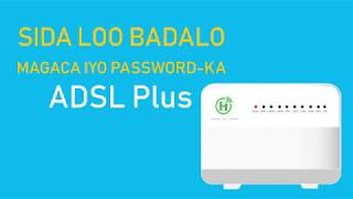 Sida Loo badalo Magaca iyo Password ka adeega ADSL Plus [upl. by Ynar]