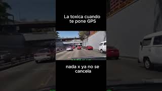 La toxica cuando te pone GPS [upl. by Yolanda]