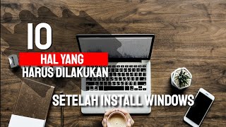 10 hal yang harus dilakukan setelah Install Windows 100LENGKAP [upl. by Endo]