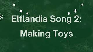 Elflandia Song 2 Making Toys Lyric Video [upl. by Philps]