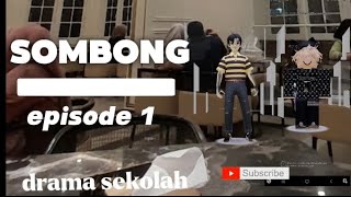 SOMBONG  EPISODE 1 harus nya aku gak ke situ [upl. by Alahs166]