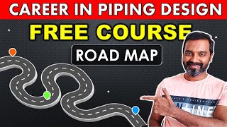 A Roadmap to Pursue Career In Piping Design  Free Course [upl. by Avehs946]