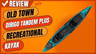 Old Town Dirigo Tandem Plus Recreational Kayak Review [upl. by Antoine667]