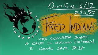 612  AO VIVO  Boletim do Fim do Mundo  A Crise do Mercado Editorial Com Fred Indiani [upl. by Albur]