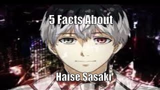 5 Fact About Haise Sasaki  Tokyo Ghoulre [upl. by Lema624]