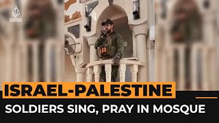 Israeli soldiers recite Jewish prayers and Hannukah songs inside mosque  Al Jazeera Newsfeed [upl. by Ahseenal]