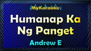 HUMANAP KA NG PANGET  Karaoke version in the style of ANDREW E [upl. by Marian461]