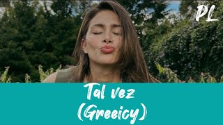 Greeicy  Tal Vez letra  lyric [upl. by Rihana]