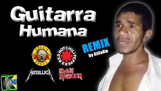 Guitarra Humana  Remix by AtilaKw [upl. by Ahsita]