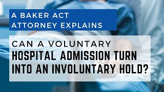 Can a Voluntary Hospital Admission Turn into an Involuntary Hold [upl. by Nikos597]