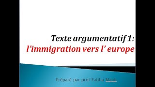 texte argumentatif 1 l immigration vers l Europe [upl. by Fraya777]