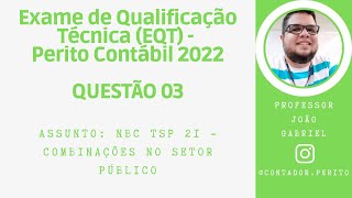 EQT PERITO CONTÁBIL 2022  QUESTÃO 03  NBC TSP 21  Combinações no Setor Público [upl. by Akila]