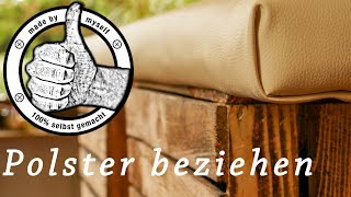 Polster beziehen polstern DIY Tutorial Anleitung [upl. by Nofpets]