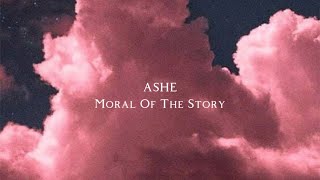 Ashe  Moral Of The Story Lyrics [upl. by Valenta]