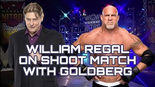 William Regal Exposes Truth About Goldberg Match [upl. by Petie]