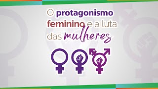 O protagonismo feminino e a luta das mulheres  Silvia Santos [upl. by Antipas532]