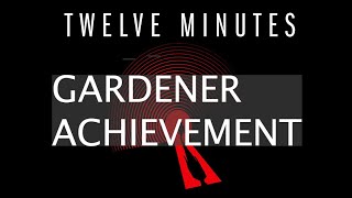 Twelve Minutes  Gardener Achievement Guide [upl. by Navak]