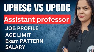 UPHESC VS UPGDC  ASSISTANT PROFESSOR salry promotion job location  कौन सी जॉब है बेहतर [upl. by Gehman]